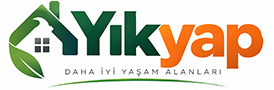 Yıkyap — Ev, Yapı, Tadilat ve Kentsel Dönüşüm Rehberi